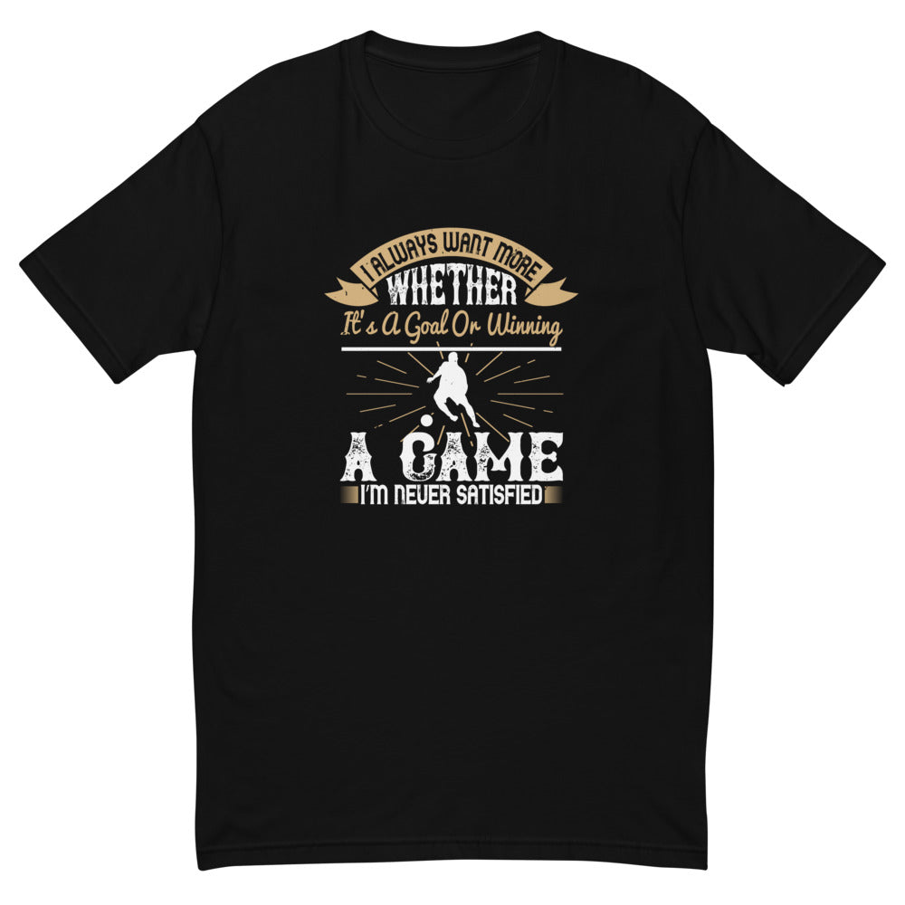Always Want More Soccer Men T-Shirt | EMENEVO