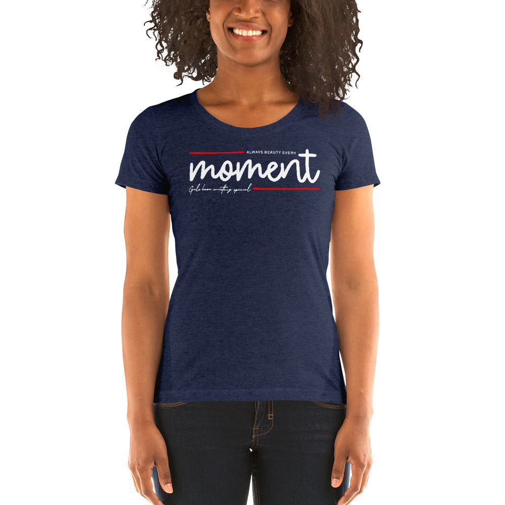 Every Moment Women T-Shirt | EMENEVO
